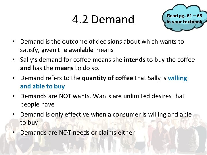 4. 2 Demand Read pg. 61 – 68 in your textbook • Demand is