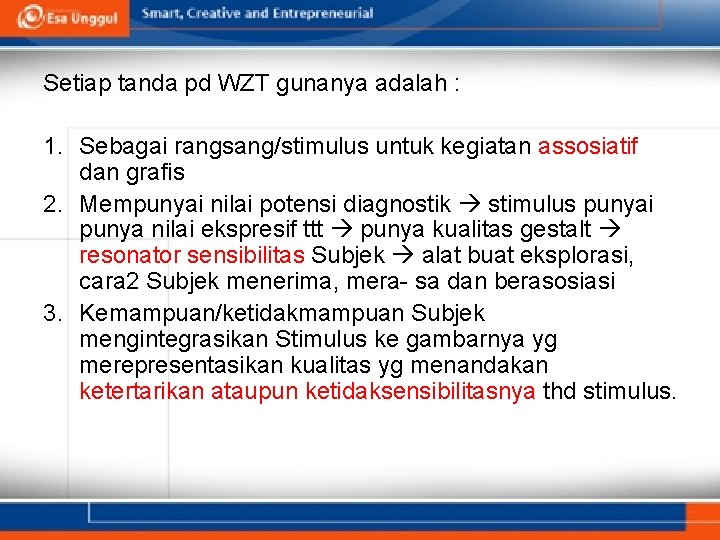 Setiap tanda pd WZT gunanya adalah : 1. Sebagai rangsang/stimulus untuk kegiatan assosiatif dan