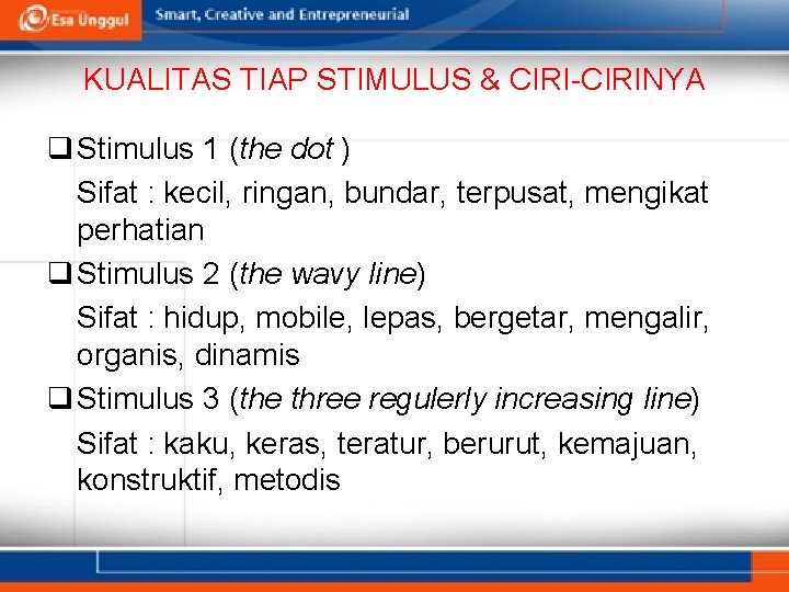 KUALITAS TIAP STIMULUS & CIRI-CIRINYA q Stimulus 1 (the dot ) Sifat : kecil,