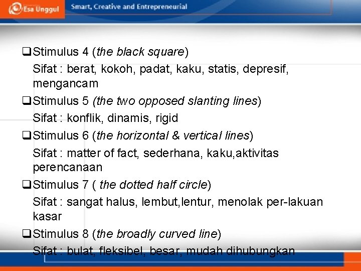 q. Stimulus 4 (the black square) Sifat : berat, kokoh, padat, kaku, statis, depresif,