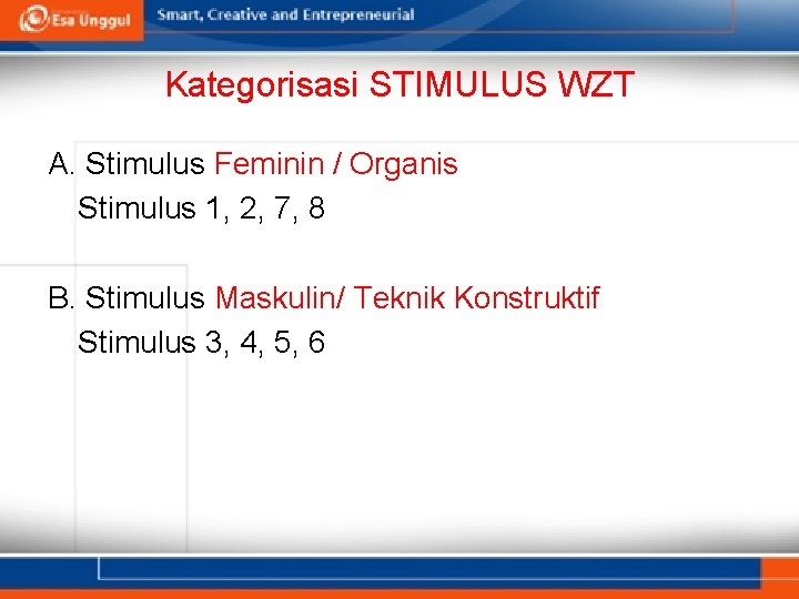 Kategorisasi STIMULUS WZT A. Stimulus Feminin / Organis Stimulus 1, 2, 7, 8 B.