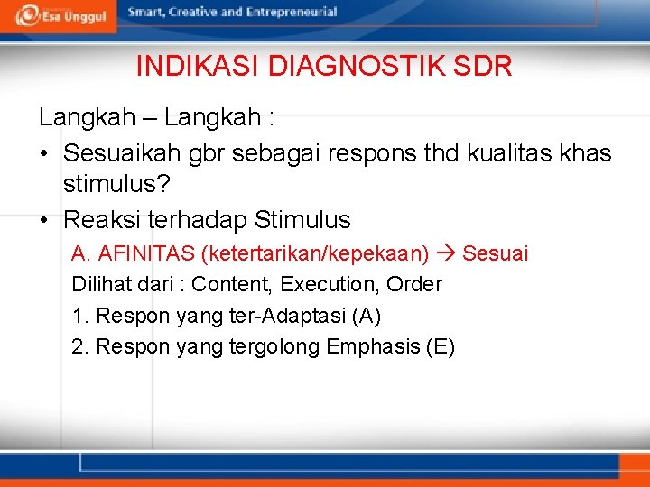 INDIKASI DIAGNOSTIK SDR Langkah – Langkah : • Sesuaikah gbr sebagai respons thd kualitas