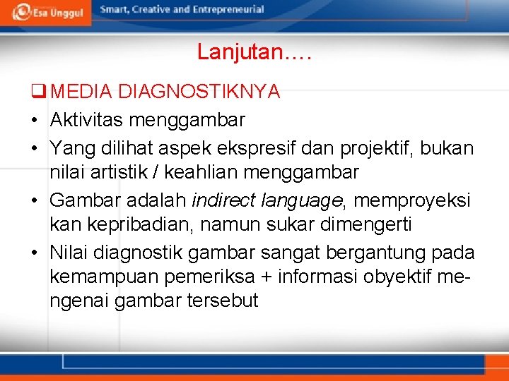 Lanjutan…. q MEDIA DIAGNOSTIKNYA • Aktivitas menggambar • Yang dilihat aspek ekspresif dan projektif,