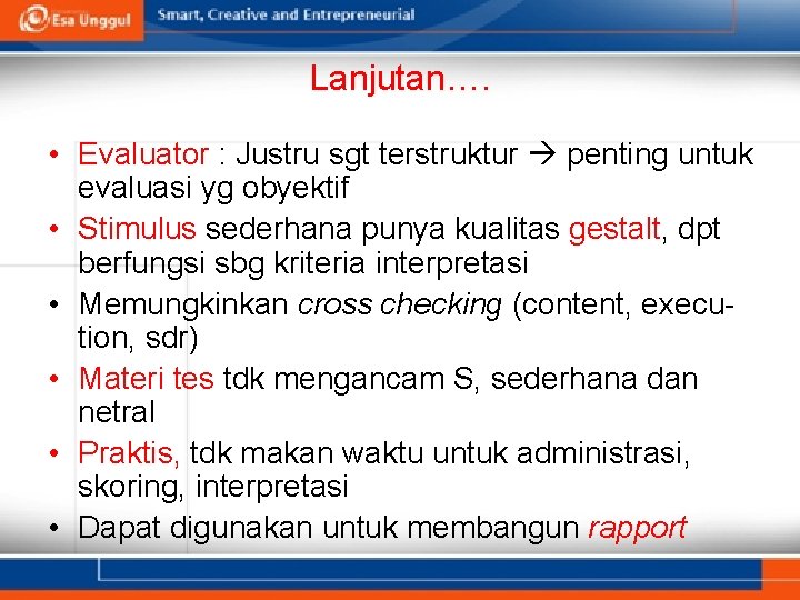 Lanjutan…. • Evaluator : Justru sgt terstruktur penting untuk evaluasi yg obyektif • Stimulus