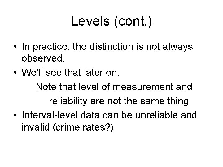 Levels (cont. ) • In practice, the distinction is not always observed. • We’ll