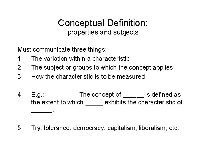 Conceptual Definition: properties and subjects Must communicate three things: 1. The variation within a
