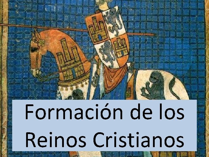 Formación de los Reinos Cristianos 