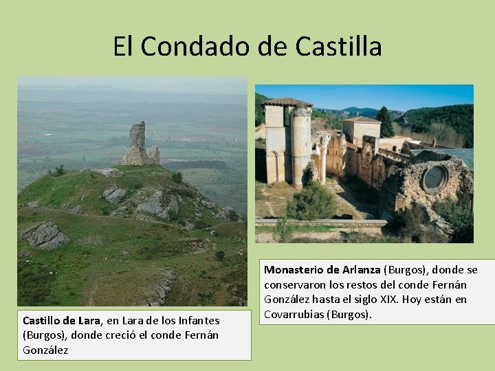 El Condado de Castilla Castillo de Lara, en Lara de los Infantes (Burgos), donde