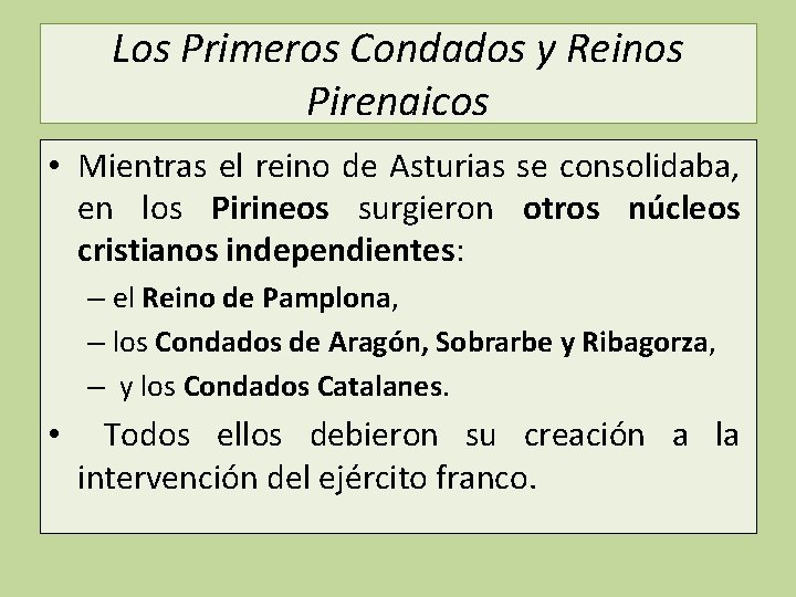 Los Primeros Condados y Reinos Pirenaicos • Mientras el reino de Asturias se consolidaba,