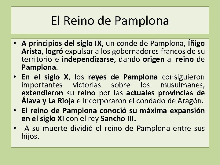 El Reino de Pamplona • A principios del siglo IX, un conde de Pamplona,