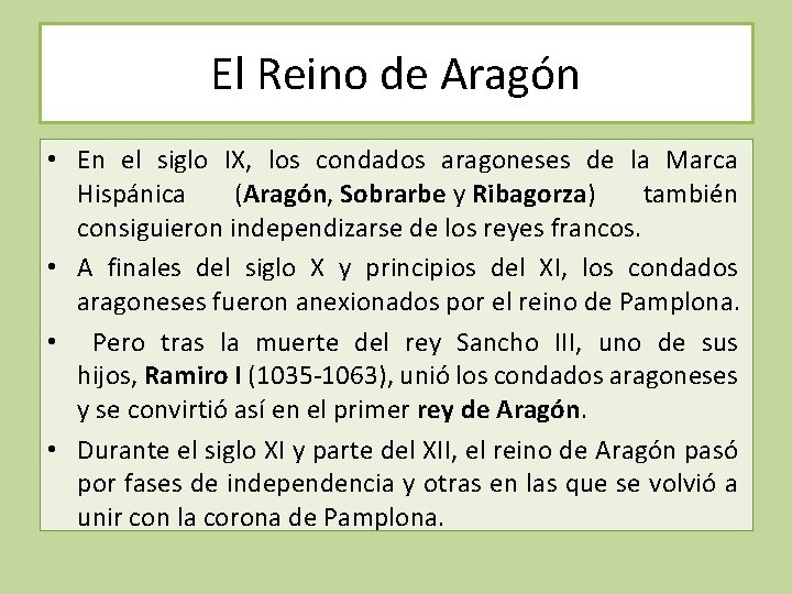 El Reino de Aragón • En el siglo IX, los condados aragoneses de la