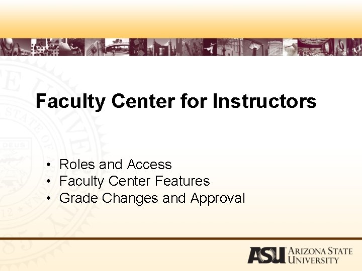 Faculty Center for Instructors • Roles and Access • Faculty Center Features • Grade