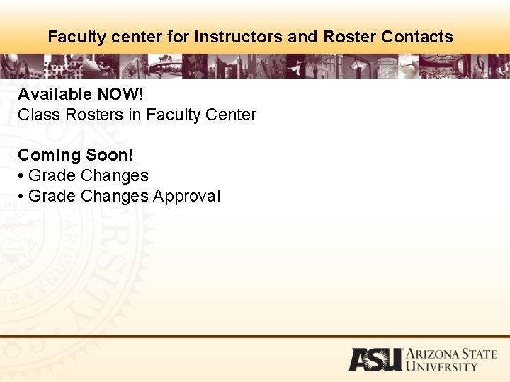 Faculty center for Instructors and Roster Contacts Available NOW! Class Rosters in Faculty Center