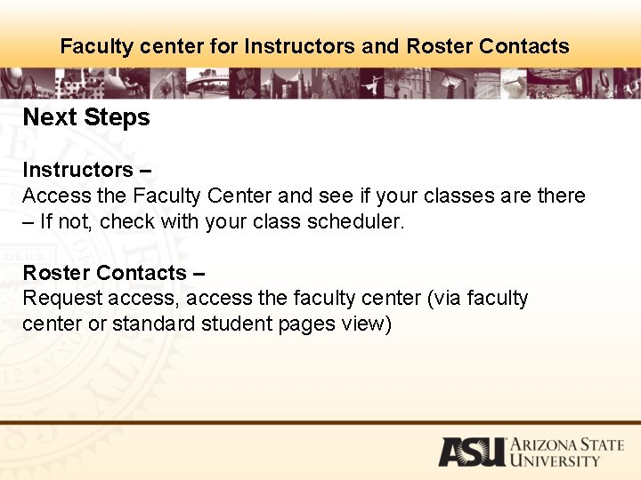 Faculty center for Instructors and Roster Contacts Next Steps Instructors – Access the Faculty