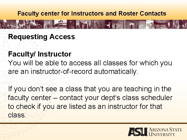 Faculty center for Instructors and Roster Contacts Requesting Access Faculty/ Instructor You will be