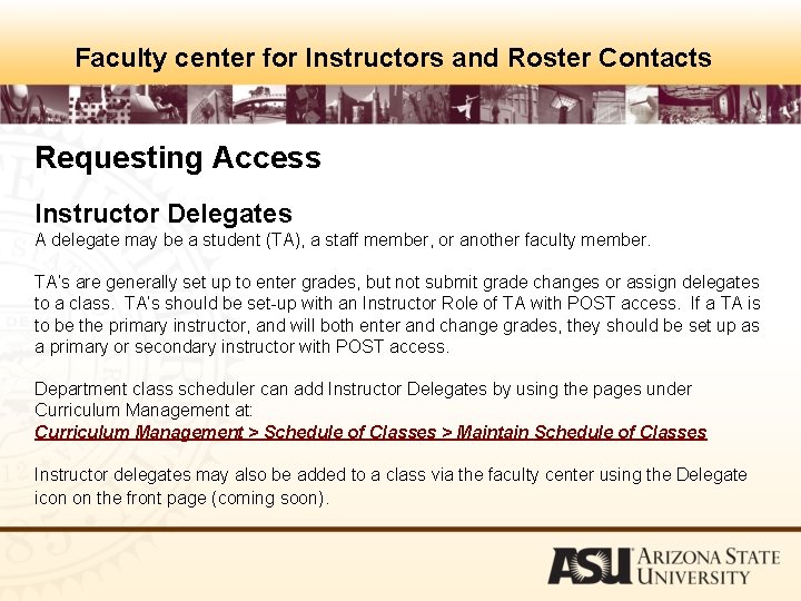 Faculty center for Instructors and Roster Contacts Requesting Access Instructor Delegates A delegate may