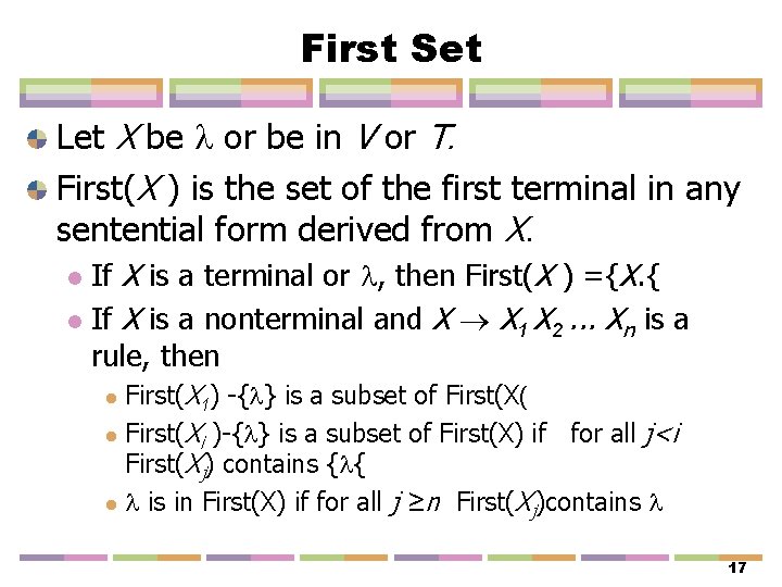 First Set Let X be or be in V or T. First(X ) is