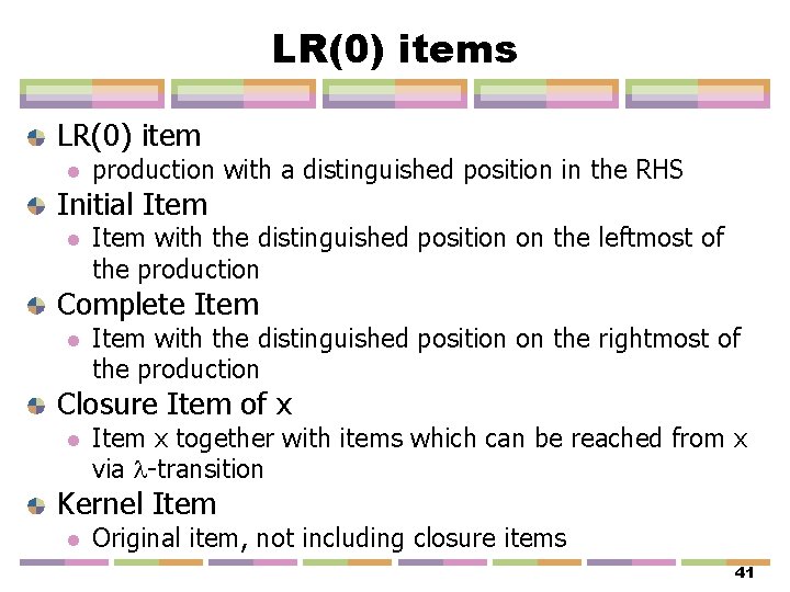 LR(0) items LR(0) item l production with a distinguished position in the RHS Initial