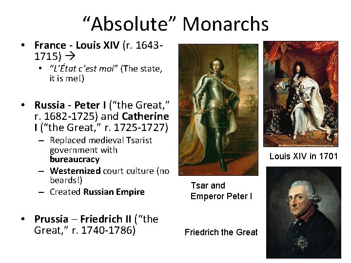 “Absolute” Monarchs • France - Louis XIV (r. 16431715) • “L’État c’est moi” (The