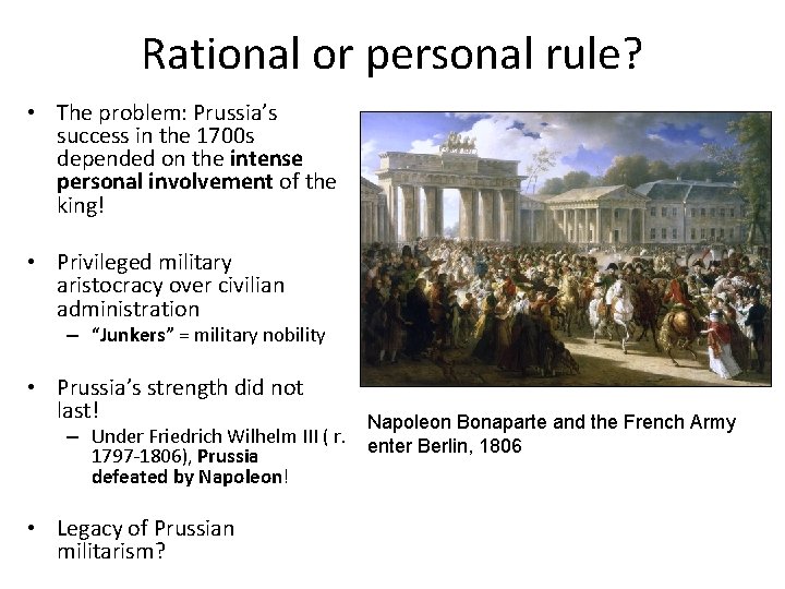 Rational or personal rule? • The problem: Prussia’s success in the 1700 s depended