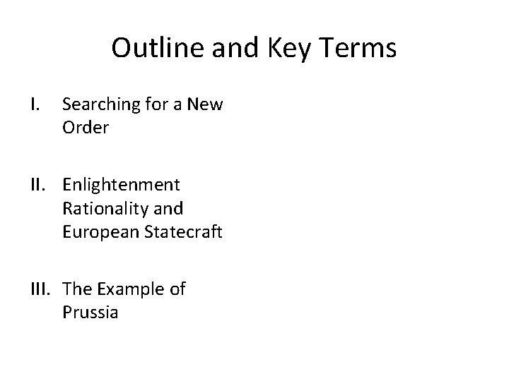Outline and Key Terms I. Searching for a New Order II. Enlightenment Rationality and