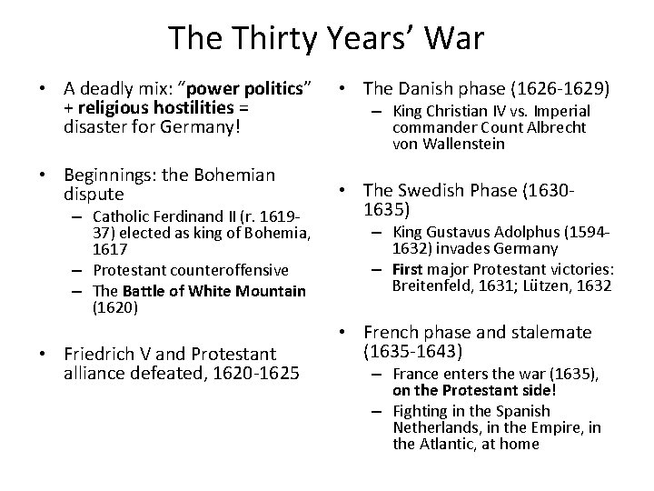 The Thirty Years’ War • A deadly mix: “power politics” + religious hostilities =