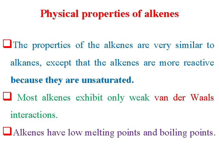 Physical properties of alkenes q. The properties of the alkenes are very similar to