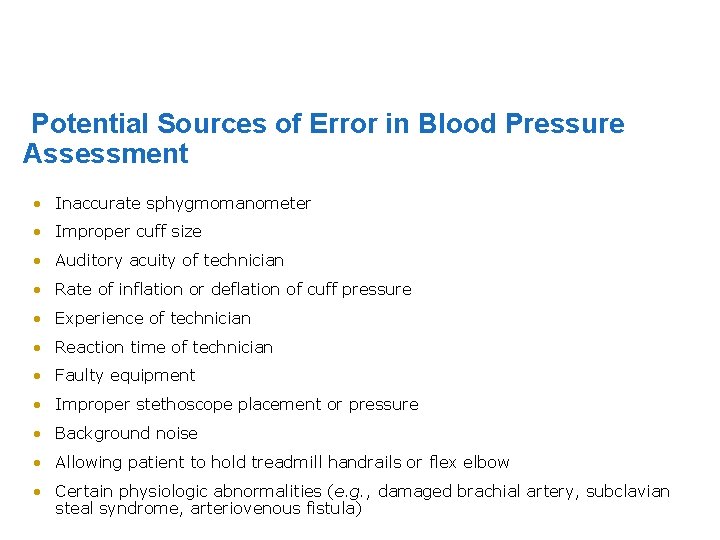 Potential Sources of Error in Blood Pressure Assessment • Inaccurate sphygmomanometer • Improper cuff