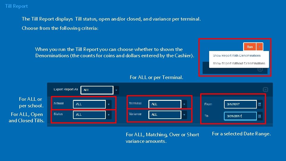 Till Report The Till Report displays Till status, open and/or closed, and variance per