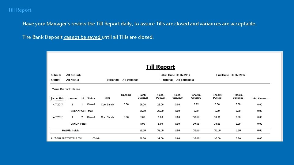 Till Report Have your Manager’s review the Till Report daily, to assure Tills are