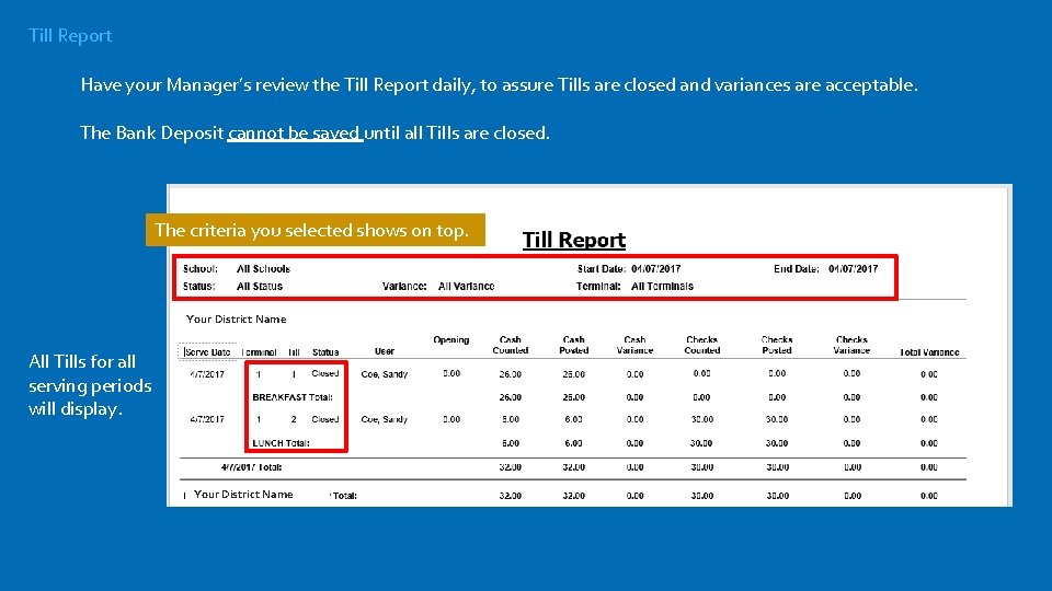 Till Report Have your Manager’s review the Till Report daily, to assure Tills are