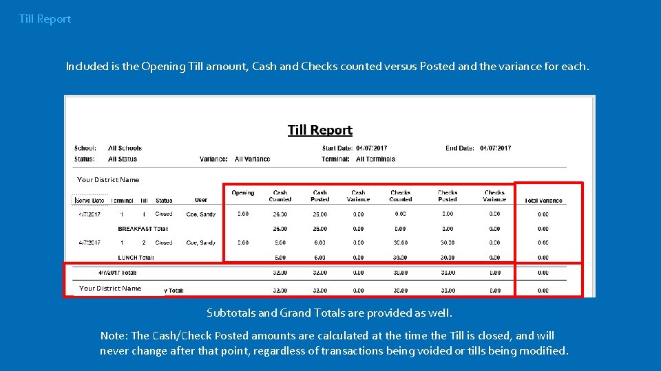 Till Report Included is the Opening Till amount, Cash and Checks counted versus Posted