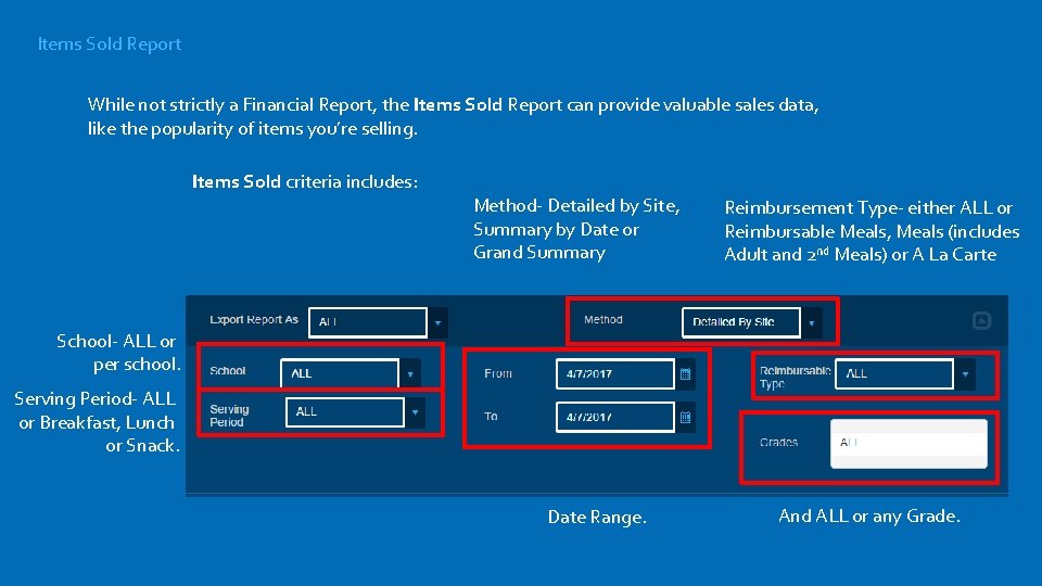 Items Sold Report While not strictly a Financial Report, the Items Sold Report can