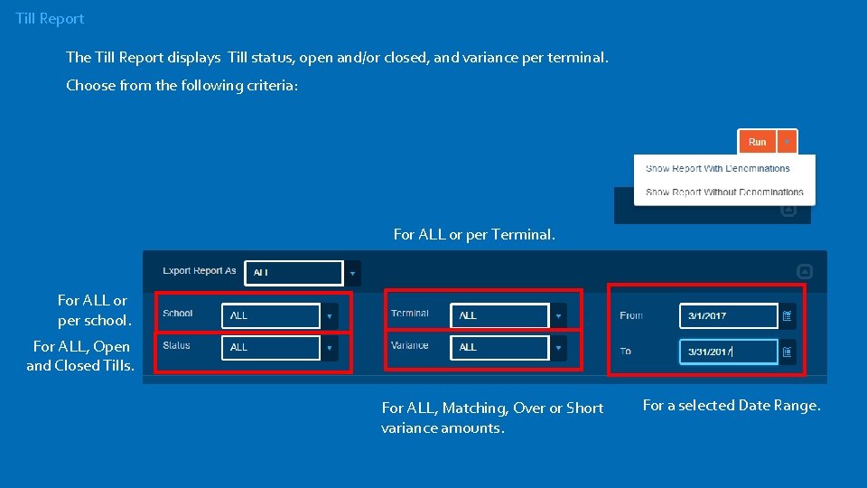 Till Report The Till Report displays Till status, open and/or closed, and variance per