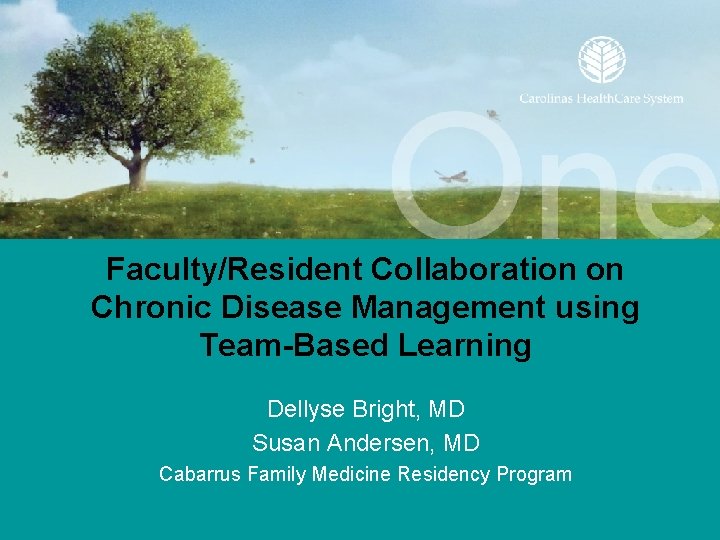 Faculty/Resident Collaboration on Chronic Disease Management using Team-Based Learning Dellyse Bright, MD Susan Andersen,