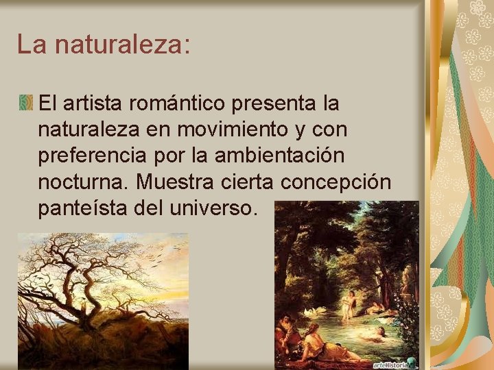 La naturaleza: El artista romántico presenta la naturaleza en movimiento y con preferencia por