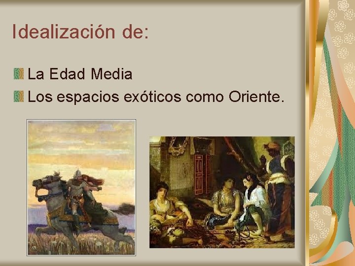 Idealización de: La Edad Media Los espacios exóticos como Oriente. 