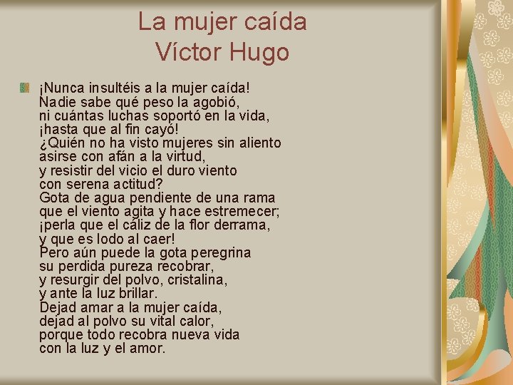 La mujer caída Víctor Hugo ¡Nunca insultéis a la mujer caída! Nadie sabe qué