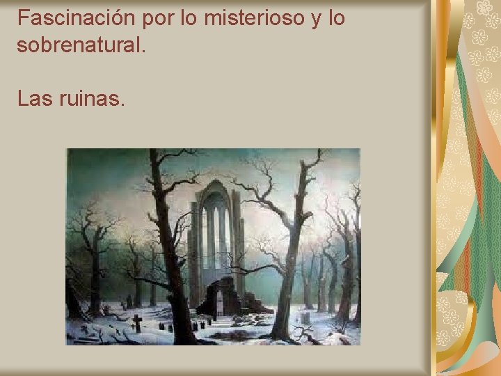 Fascinación por lo misterioso y lo sobrenatural. Las ruinas. 