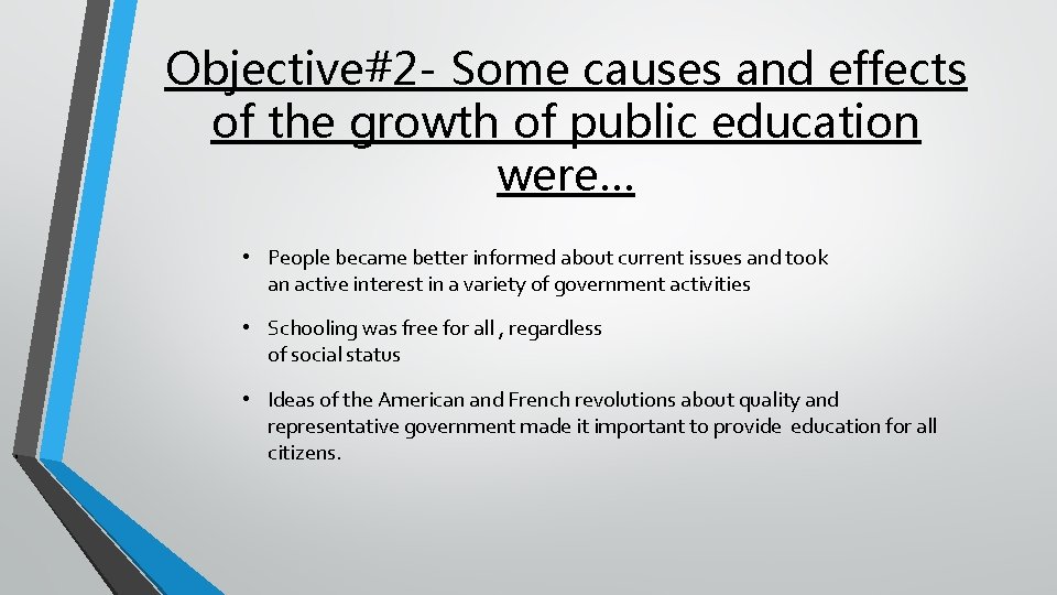 Objective#2 - Some causes and effects of the growth of public education were… •