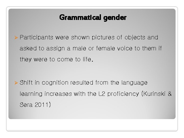 Grammatical gender Ø Participants were shown pictures of objects and asked to assign a Grammatical gender Ø Participants were shown pictures of objects and asked to assign a