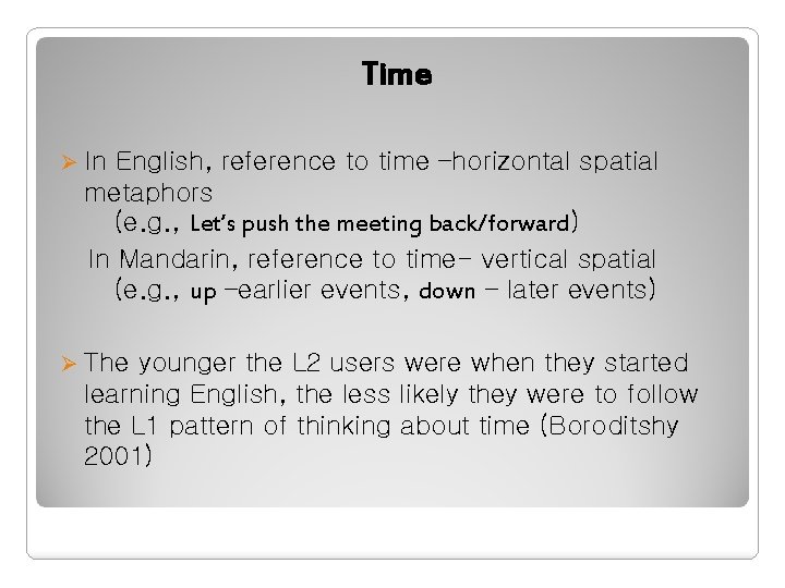 Time Ø In English, reference to time –horizontal spatial metaphors (e. g. , Let’s Time Ø In English, reference to time –horizontal spatial metaphors (e. g. , Let’s