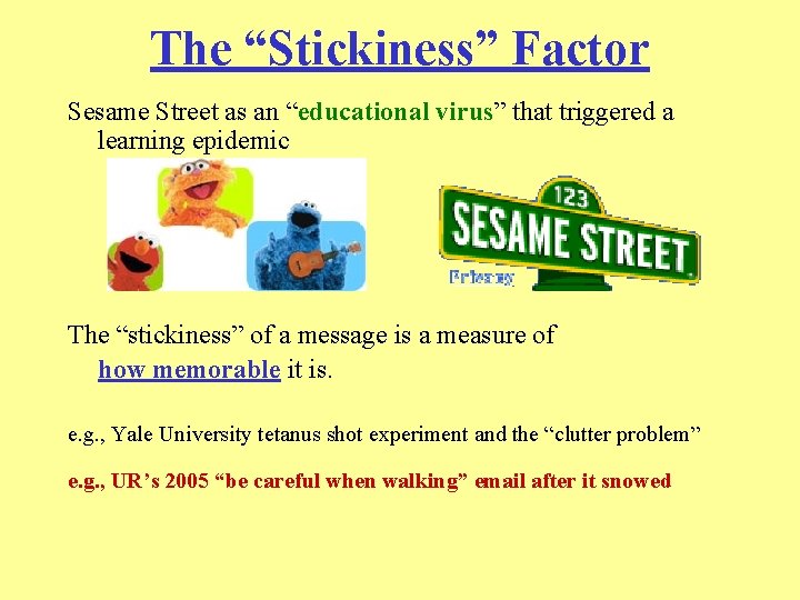 The “Stickiness” Factor Sesame Street as an “educational virus” that triggered a learning epidemic