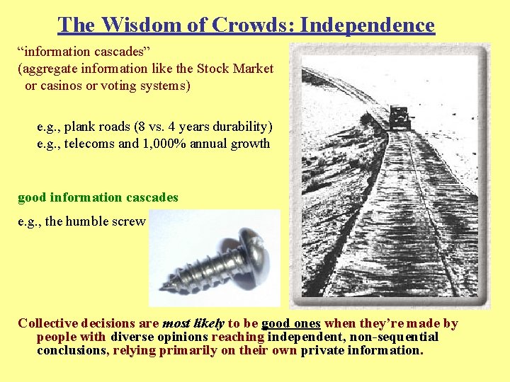 The Wisdom of Crowds: Independence “information cascades” (aggregate information like the Stock Market or