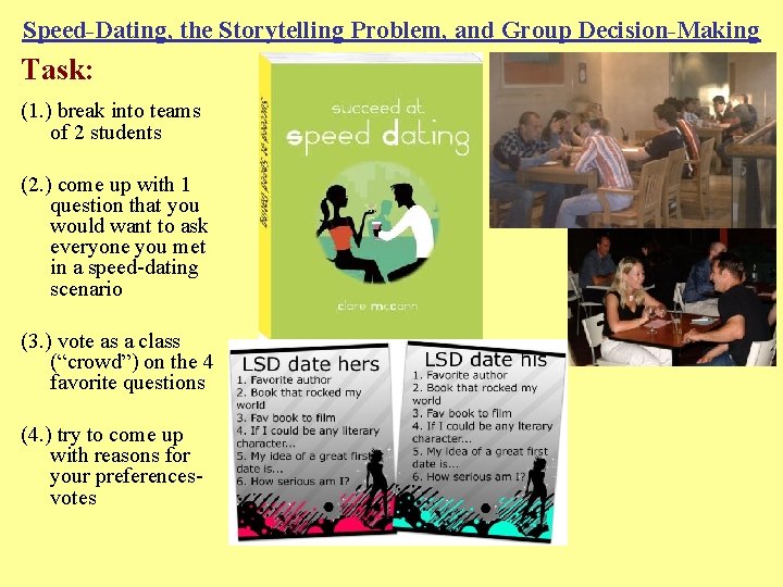 Speed-Dating, the Storytelling Problem, and Group Decision-Making Task: (1. ) break into teams of