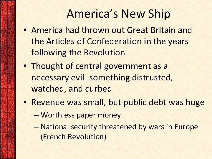 America’s New Ship • America had thrown out Great Britain and the Articles of