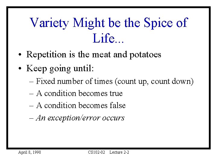 Variety Might be the Spice of Life. . . • Repetition is the meat