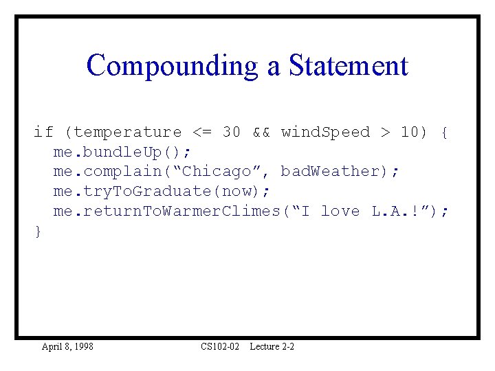 Compounding a Statement if (temperature <= 30 && wind. Speed > 10) { me.