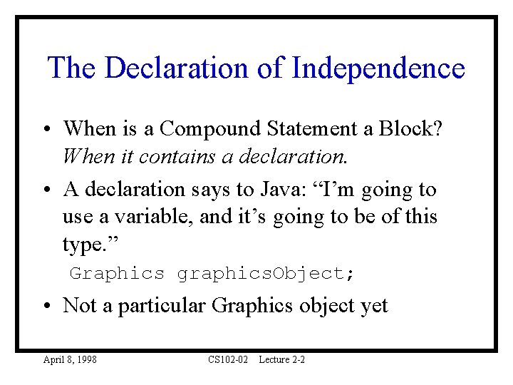 The Declaration of Independence • When is a Compound Statement a Block? When it