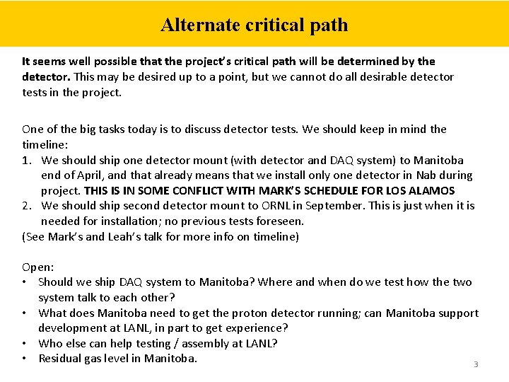 Alternate critical path It seems well possible that the project’s critical path will be